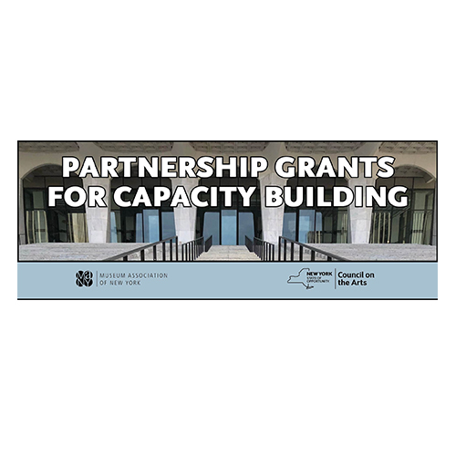 Partnership Grants for Capacity Building Offered by New York State Council on the Arts + Museum Association of New York 